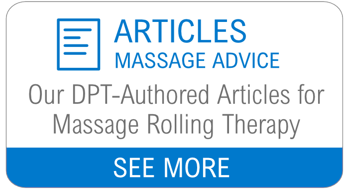 Click to see our DPT-Authored articles for massage rolling therapy.