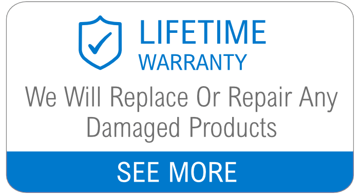 Lifetime Warranty: We will replace or repair any damaged products.  Click for details.